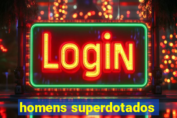 homens superdotados